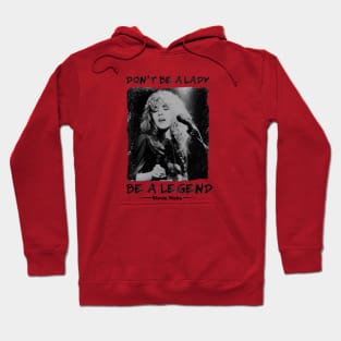 Don't Be A Lady Be A Legend , Stevie Nicks Hoodie